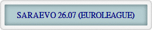 SARAEVO 26.07 (EUROLEAGUE)