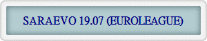SARAEVO 19.07 (EUROLEAGUE)